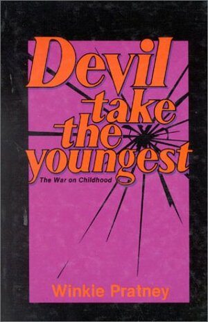 Devil Take the Youngest by Winkie Pratney