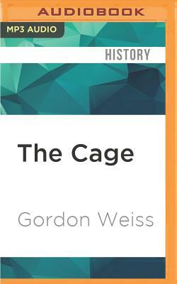 The Cage: The Fight for Sri Lanka and the Last Days of the Tamil Tigers by Gordon Weiss