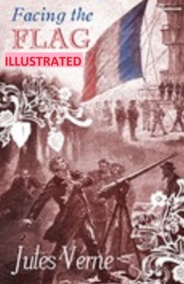 Facing the Flag ILLUSTRATED by Jules Verne