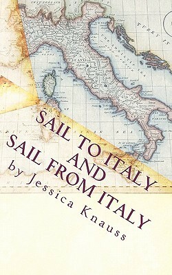 Sail to Italy and Sail from Italy by Jessica Knauss