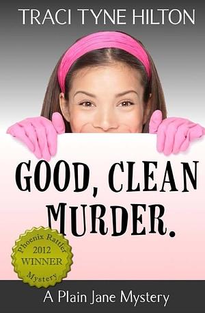 Good, Clean Murder by Traci Tyne Hilton, Traci Tyne Hilton