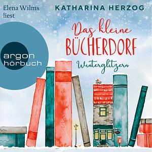 Das kleine Bücherdorf: Winterglitzern by Katharina Herzog