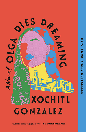 Olga Dies Dreaming by Xochitl Gonzalez