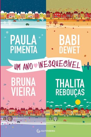 Um ano inesquecível by Paula Pimenta, Babi Dewet, Thalita Rebouças, Bruna Vieira