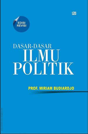 Dasar-dasar Ilmu Politik by Miriam Budiardjo