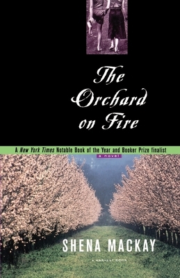 The Orchard On Fire: A Novel by Shena Mackay
