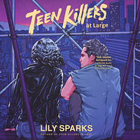 Teen Killers At Large by Lily Sparks