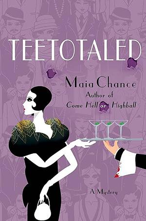 Teetotaled: A Mystery by Maia Chance