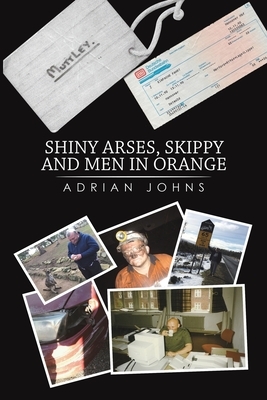 Shiny Arses, Skippy and Men in Orange by Adrian Johns