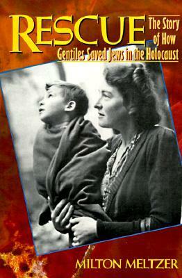 Rescue: The Story of How Gentiles Saved Jews in the Holocaust by Milton Meltzer