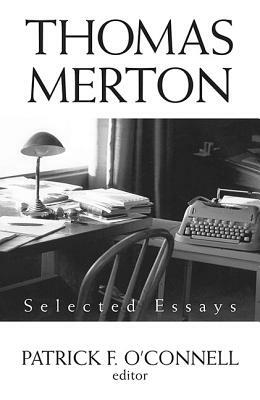 Thomas Merton: Selected Essays by Thomas Merton