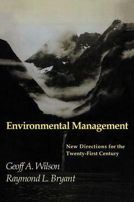 Environmental Management by Wilson R. Geoff, Raymond L. Bryant, Geoff A. Wilson