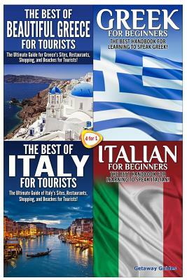 The Best of Beautiful Greece for Tourists & Greek for Beginners & The Best of Italy for Tourists & Italian for Beginners by Getaway Guides