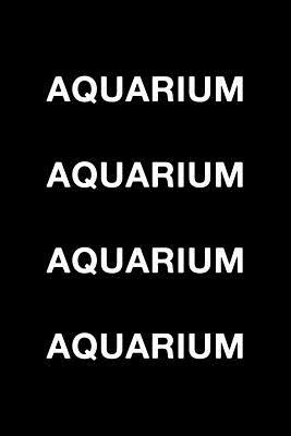 Aquarium Aquarium by Mark Hall