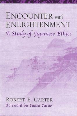 Encounter with Enlightenment: A Study of Japanese Ethics by Robert E. Carter