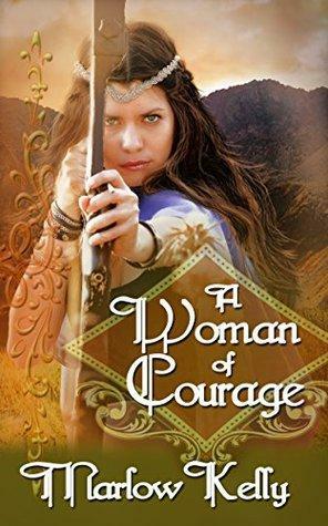 A Woman of Courage by Marlow Kelly