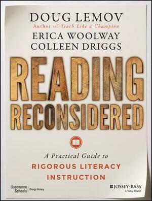 Reading Reconsidered: A Guide to Rigorous Literacy Instruction in the Common Core Era by Doug Lemov