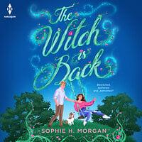 The Witch Is Back by Sophie H. Morgan