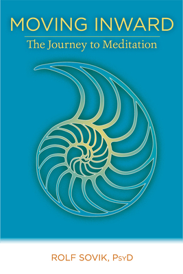Moving Inward: The Journey to Meditation by Rolf Sovik