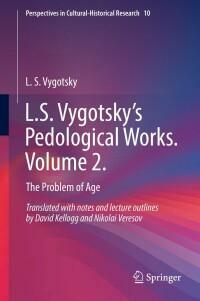 L.S. Vygotsky's Pedological Works. Volume 2.: The Problem of Age by L.S. Vygotsky