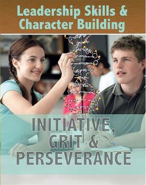 Initiative, Grit & Perseverance by Randy Charles