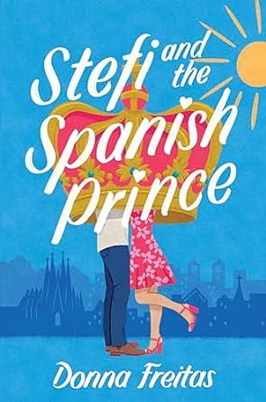 Stefi and the Spanish Prince by Donna Freitas