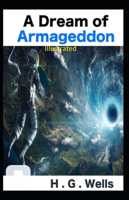 A Dream of Armageddon Illustrated by H.G. Wells