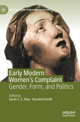 Early Modern Women's Complaint: Gender, Form, and Politics by 
