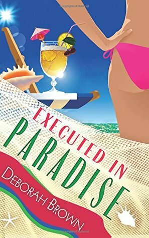 Executed in Paradise by Deborah Brown