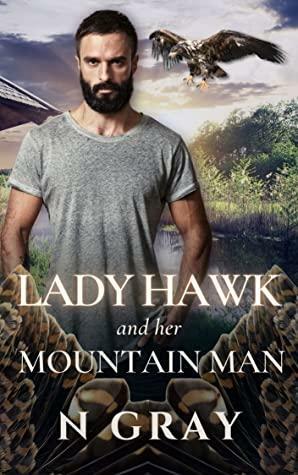 Lady Hawk and her Mountain Man: A Paranormal Romance with a Beak! by N. Gray