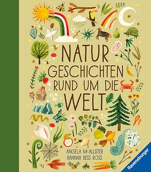 Naturgeschichten rund um die Welt by Angela Mc Allister