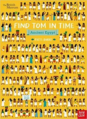 British Museum: Find Tom in Time, Ancient Egypt by Fatti Burke