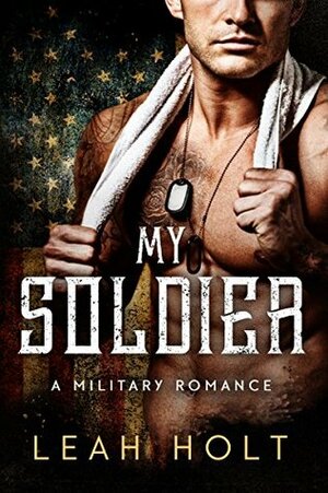 My Soldier by Leah Holt