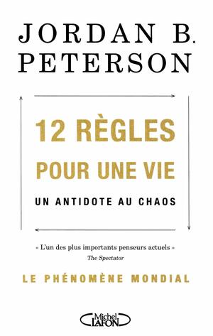 12 règles pour une vie : Un antidote au chaos by Jordan B. Peterson, Sébastien Baert