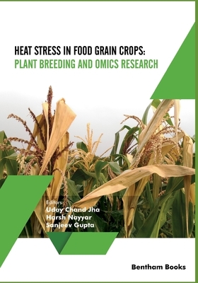 Heat Stress In Food Grain Crops - Plant breeding and omics research by Uday Chand Jha, Sanjeev Gupta, Harsh Nayyar