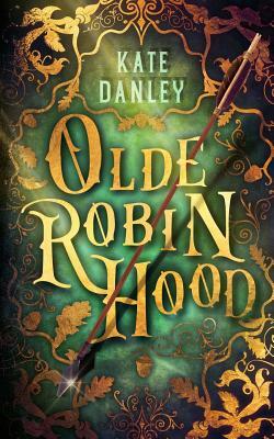 Olde Robin Hood by Kate Danley