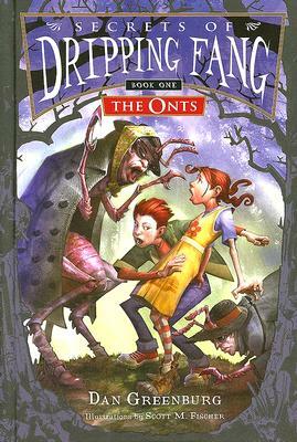 Secrets of Dripping Fang, Book One: The Onts by Dan Greenburg