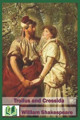 Troilus and Cressida by William Shakespeare