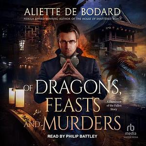 Of Dragons, Feasts and Murders by Aliette de Bodard