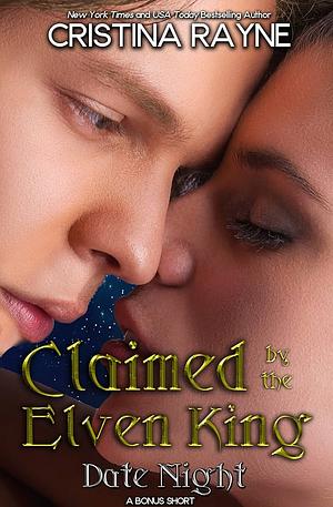 Claimed by the Elven King: Date Night by Cristina Rayne