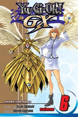 Yu-Gi-Oh! GX, Vol. 6 by Naoyuki Kageyama, Kazuki Takahashi