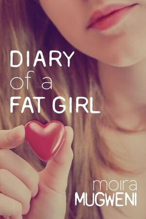 Diary of a Fat Girl by Moira Mugweni
