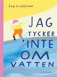 Jag tycker inte om vatten by Eva Lindström