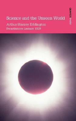 Science and the Unseen World by Arthur Stanley Eddington