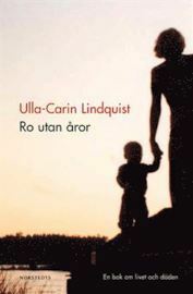 Ro utan åror: En bok om livet och döden by Ulla-Carin Lindquist