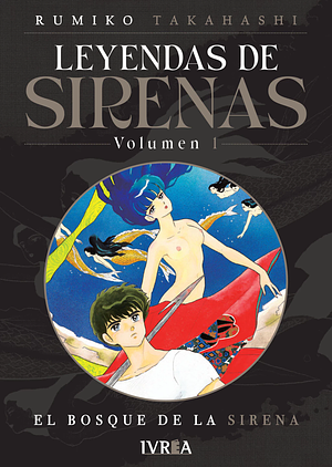 Leyendas de Sirenas, Vol 01: El Bosque de la Sirena by Rumiko Takahashi