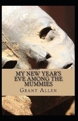 My New Year's Eve Among the Mummies Illustrated by Grant Allen