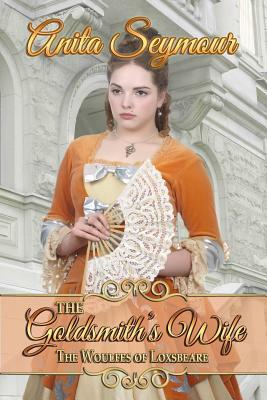 The Goldsmith's Wife by Anita Seymour