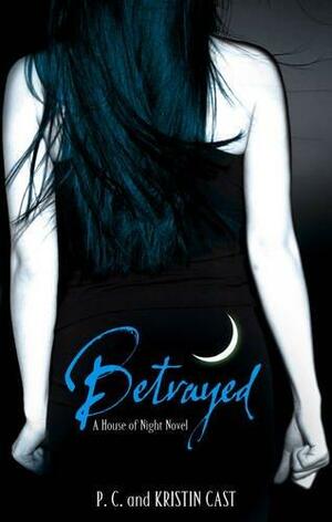 Betrayed by P.C. Cast, Kristin Cast