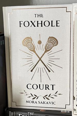 The Foxhole Court by Nora Sakavic